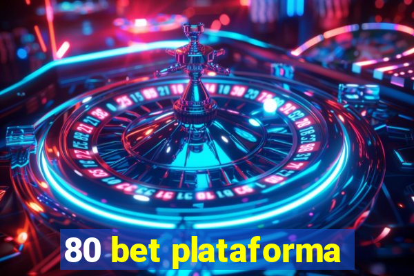 80 bet plataforma